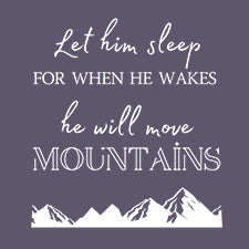 T151 LET HIM SLEEPS FOR WHEN HE WAKES HE'LL MOVE MOUNTAINS Design Block